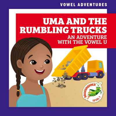 Uma and the Rumbling Trucks: An Adventure with the Vowel U By Marie Brandle, Daniela Massironi (Illustrator) Cover Image