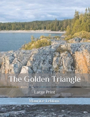 The Golden Triangle: Large Print By Maurice LeBlanc Cover Image