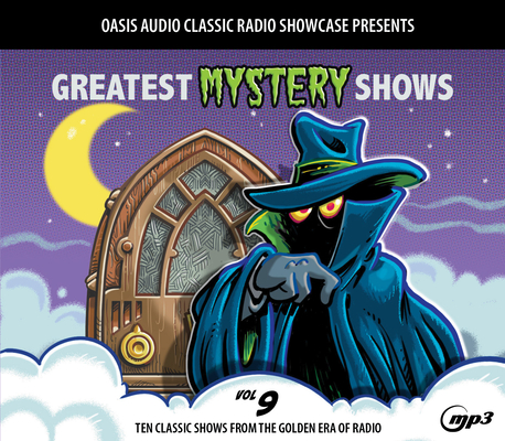 Greatest Mystery Shows, Volume 9: Ten Classic Shows from the Golden Era of Radio Cover Image