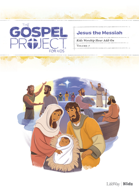 The Gospel Project for Kids: Kids Worship Hour Add-On - Volume 7: Jesus the Messiah: Volume 4 [With DVD] Cover Image