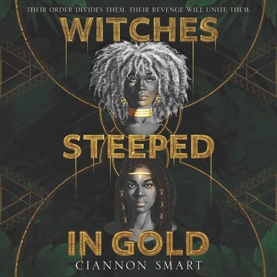 Witches Steeped in Gold By Ciannon Smart, Tamika Keaton-Donegal (Read by), Nicola Lambo (Read by) Cover Image