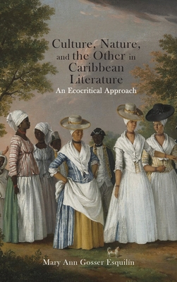 Culture, Nature, and the Other in Caribbean Literature: An Ecocritical Approach Cover Image