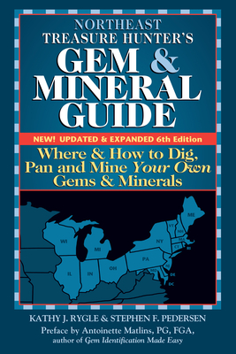 Northeast Treasure Hunter's Gem and Mineral Guide (6th Edition): Where and How to Dig, Pan and Mine Your Own Gems and Minerals Cover Image