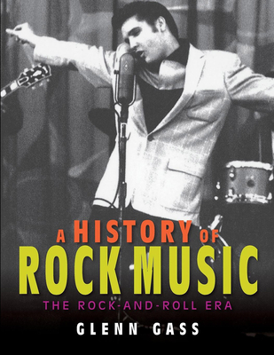 A History of Rock Music: The Rock-And-Roll Era By Glenn Gass Cover Image