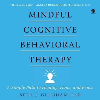 Mindful Cognitive Behavioral Therapy: A Simple Path to Healing, Hope, and Peace Cover Image