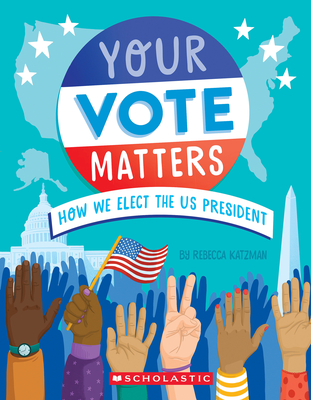 Your Vote Matters: How We Elect the US President Cover Image