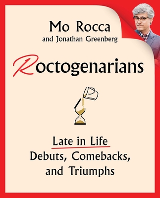 Roctogenarians: Late in Life Debuts, Comebacks, and Triumphs Cover Image