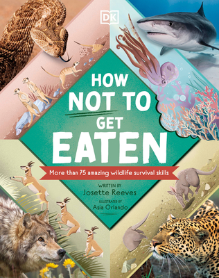 How Not to Get Eaten: More than 75 Incredible Animal Defenses Cover Image