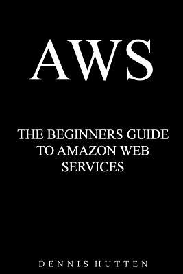 Aws: Amazon Web Services Tutorial The Ultimate Beginners Guide Cover Image