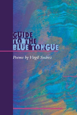 Guide to the Blue Tongue: POEMS (Illinois Poetry Series)