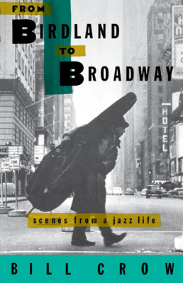 From Birdland to Broadway: Scenes from a Jazz Life By Bill Crow Cover Image