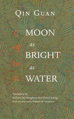 Moon As Bright As Water: Seventeen Poems By Qin Guan