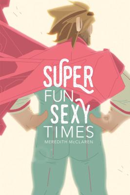 Super Fun Sexy Times Vol. 1 Cover Image