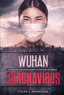 Wuhan Coronavirus: A Concise & Rational Guide to the 2020 Outbreak Cover Image