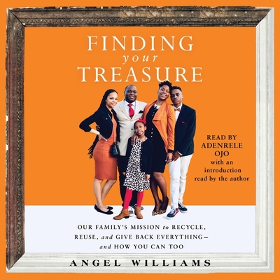 Finding Your Treasure: Our Family's Mission to Recycle, Reuse, and Give Back Everything--And How You Can Too Cover Image