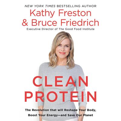Clean Protein Lib/E: The Revolution That Will Reshape Your Body, Boost Your Energy-And Save Our Planet Cover Image