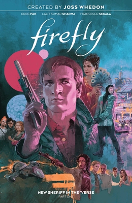 Firefly: New Sheriff in the 'Verse Vol. 1 By Greg Pak, Davide Gianfelice (Illustrator), Lalit Kumar Sharma (Illustrator) Cover Image
