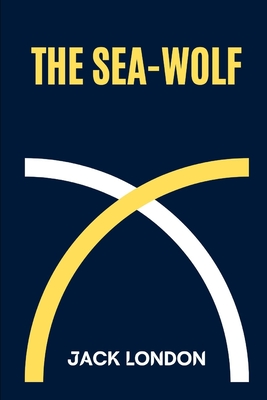 The Sea-Wolf By Jack London Cover Image