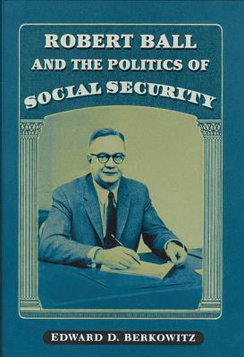 Robert Ball and the Politics of Social Security Cover Image