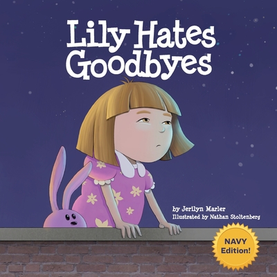 Lily Hates Goodbyes By Jerilyn Marler, Nathan Stoltenberg (Illustrator) Cover Image