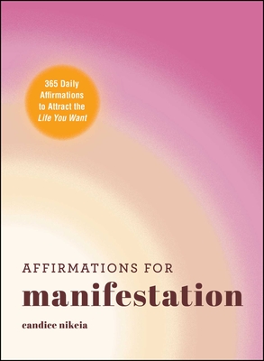 Affirmations for Manifestation: 365 Daily Affirmations to Attract the Life You Want Cover Image