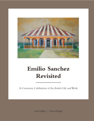 Emilio Sanchez Revisited: A Centenary Celebration of the Artist's Life and Work By Victor Deupi (Editor), Lns Gallery (Preface by), Ricardo Pau-Llosa (Text by (Art/Photo Books)) Cover Image