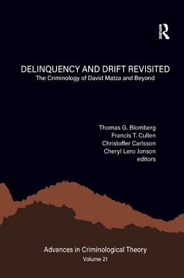 Delinquency and Drift Revisited, Volume 21: The Criminology of David Matza and Beyond (Advances in Criminological Theory)