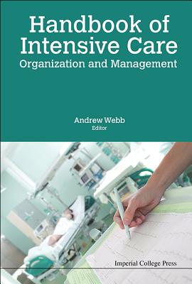 Handbook of Intensive Care Organization and Management By Andrew Webb (Editor) Cover Image