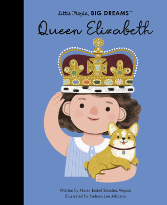 Queen Elizabeth (Little People, BIG DREAMS #88)