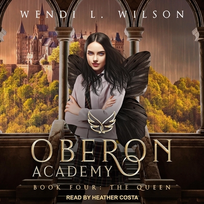 Oberon Academy Book Four: The Queen By Heather Costa (Read by), Wendi L. Wilson Cover Image