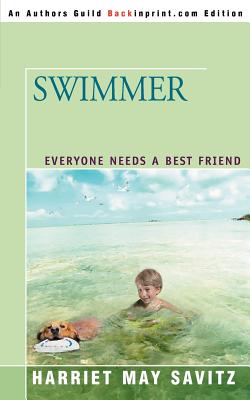 Swimmer: Everyone Needs a Best Friend By Harriet May Savitz Cover Image