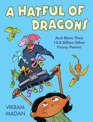 A Hatful of Dragons: And More Than 13.8 Billion Other Funny Poems By Vikram Madan Cover Image