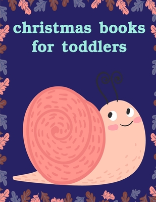 Christmas Books For Toddlers: Coloring Pages with Funny Animals, Adorable and Hilarious Scenes from variety pets Cover Image