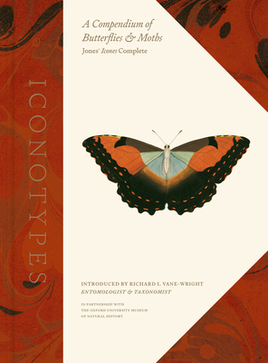 Iconotypes: A Compendium of Butterflies and Moths, Jones' Icones Complete By Oxford University Museum of Natural History (Editor), Richard I. Vane-Wright (Introduction by) Cover Image