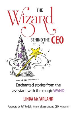 The Wizard behind the CEO: Enchanted stories from the assistant with the magic WAND Cover Image