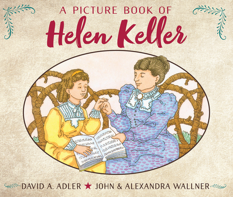 A Picture Book of Helen Keller (Picture Book Biography) By David A. Adler, John Wallner (Illustrator), Alexandra Wallner (Illustrator) Cover Image