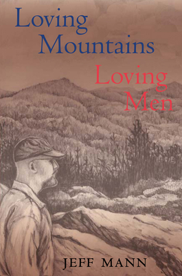 Loving Mountains, Loving Men: Memoirs of a Gay Appalachian (Race, Ethnicity and Gender in Appalachia) Cover Image
