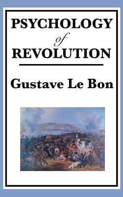 Psychology of Revolution By Gustave Lebon Cover Image