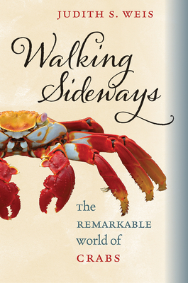 Walking Sideways: The Remarkable World of Crabs By Judith S. Weis Cover Image