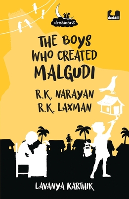 The Boys Who Created Malgudi: R.K. Narayan and R.K. Laxman (Dreamers Series) By Lavanya Karthik Cover Image