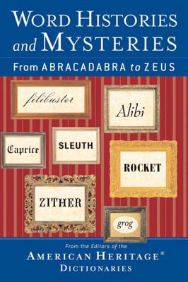 Word Histories And Mysteries: From Abracadabra to Zeus Cover Image