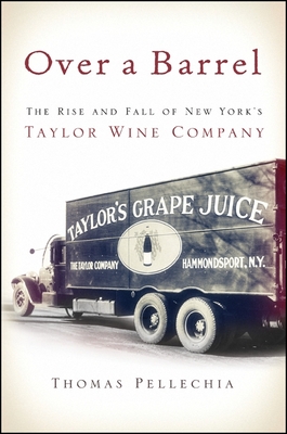 Over a Barrel: The Rise and Fall of New York's Taylor Wine Company (Excelsior Editions) Cover Image