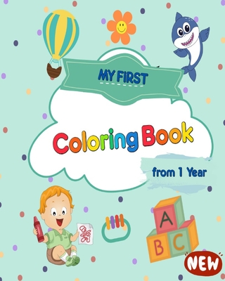 My First Coloring Book from 1 Year: The coloring book for the first works of art for doodling and toodlers By Jolly Bern Cover Image