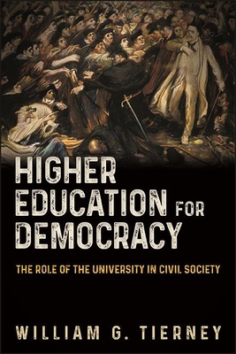 Higher Education for Democracy: The Role of the University in Civil Society By William G. Tierney Cover Image