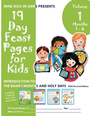 19 Day Feast Pages for Kids - Volume 1 / Book 1: Introduction to the Bahá'í Months and Holy Days (Months 1 - 4) Cover Image