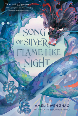 Song of Silver, Flame Like Night (Song of the Last Kingdom #1) By Amélie Wen Zhao Cover Image
