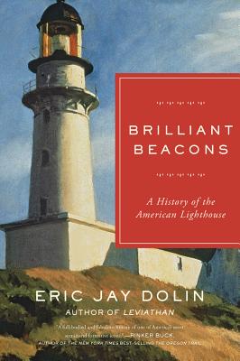 Brilliant Beacons: A History of the American Lighthouse By Eric Jay Dolin Cover Image