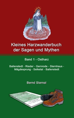 Kleines Harzwanderbuch der Sagen und Mythen 1: Ballenstedt - Gernrode - Sternhaus - Mägdesprung - Selketal - Ballenstedt Cover Image