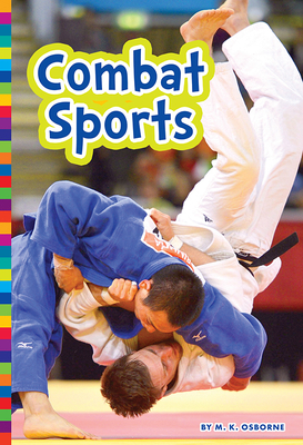 Combat Sports (Summer Olympic Sports) By M. K. Osborne Cover Image