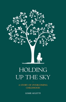 Holding Up the Sky-A Story of Overcoming Childhood Cover Image